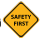 Safety First, Always